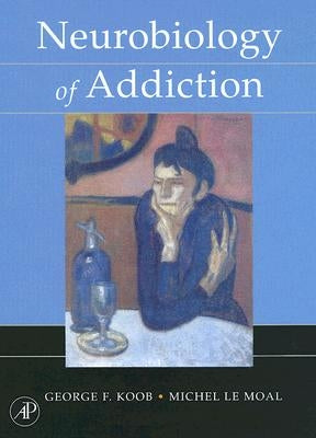Neurobiology of Addiction by Koob, George F.