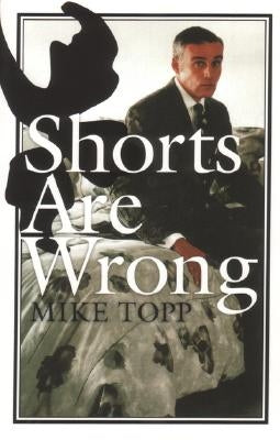 Shorts Are Wrong by Topp, Mike