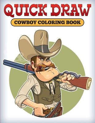 Quick Draw: Cowboy Coloring Book by Speedy Publishing LLC