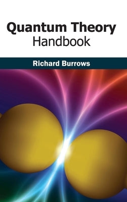 Quantum Theory Handbook by Burrows, Richard