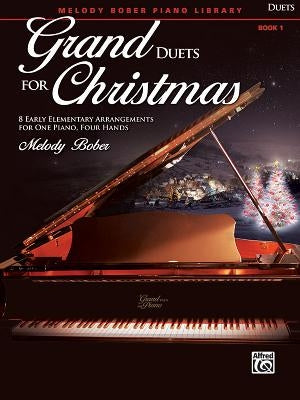 Grand Duets for Christmas, Bk 1: 8 Early Elementary Arrangements for One Piano, Four Hands by Bober, Melody
