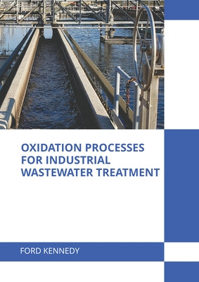 Oxidation Processes for Industrial Wastewater Treatment by Kennedy, Ford