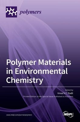 Polymer Materials in Environmental Chemistry by V. T. Padil, Vinod