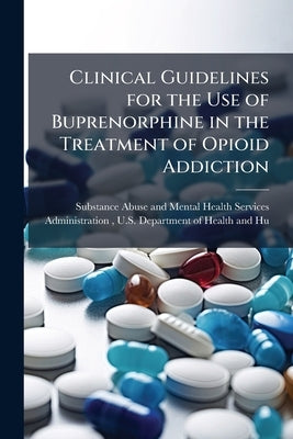 Clinical Guidelines for the Use of Buprenorphine in the Treatment of Opioid Addiction by Substance Abuse and Mental Health Ser