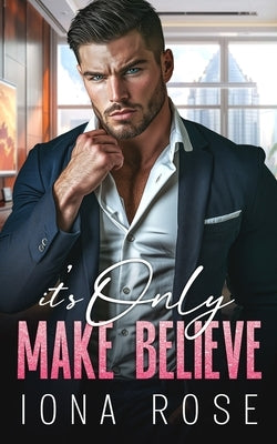It's Only Make Believe: An Enemies To Lovers, Office Romance by Creations, Is