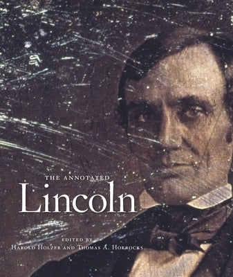 The Annotated Lincoln by Lincoln, Abraham