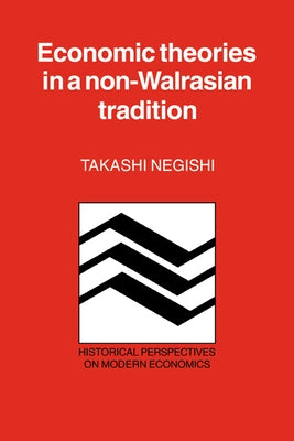 Economic Theories in a Non-Walrasian Tradition by Negishi, Takashi