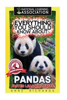 Everything You Should Know About: Pandas Faster Learning Facts by Richards, Anne