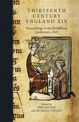 Thirteenth Century England XIX: Proceedings of the Heidelberg Conference, 2023 by Peltzer, Jörg