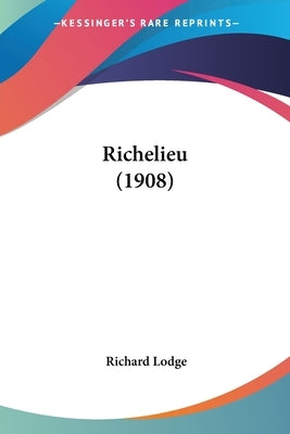 Richelieu (1908) by Lodge, Richard