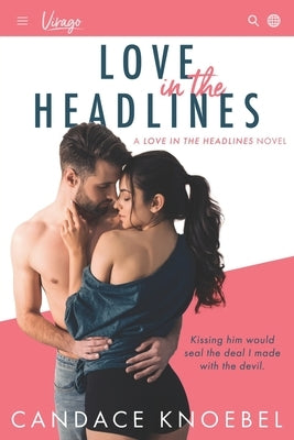 Love in the Headlines: A Star-Crossed Friends-To-Lovers Romance by Knoebel, Candace
