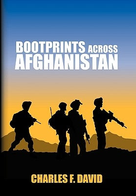 Bootprints Across Afghanistan by David, Charles F.