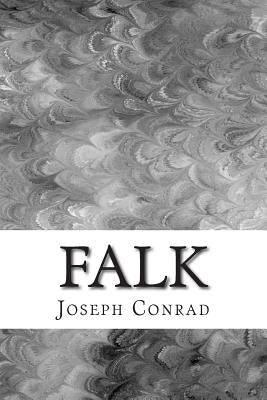 Falk: (Joseph Conrad Classics Collection) by Conrad, Joseph