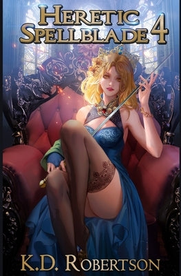 Heretic Spellblade 4 by Robertson, K. D.
