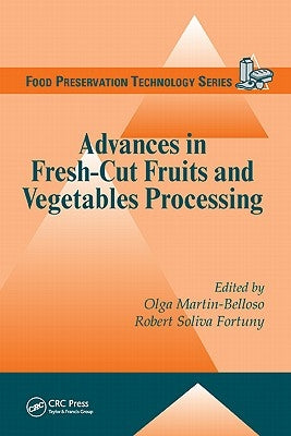 Advances in Fresh-Cut Fruits and Vegetables Processing by Martin-Belloso, Olga