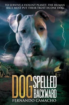 Dog Spelled Backward by Camacho, Fernando