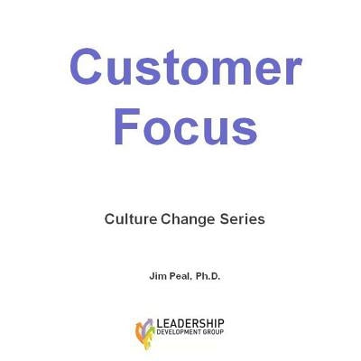 Customer Focus: Culture Change Series by Peal, James