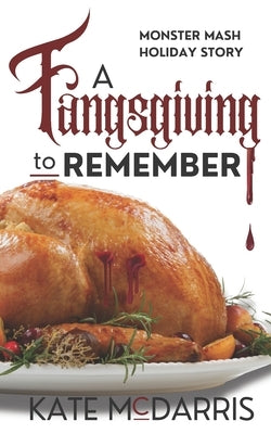A Fangsgiving to Remember: Monster Mash Holiday Story by McDarris, Kate