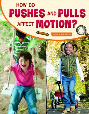 How Do Pushes and Pulls Affect Motion? by Simons, Lisa M. Bolt