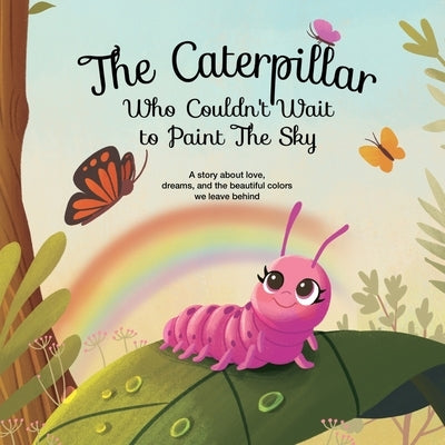The Caterpillar Who Couldn't Wait to Paint The Sky by Douglas, Trenton B.