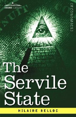 The Servile State by Belloc, Hilaire