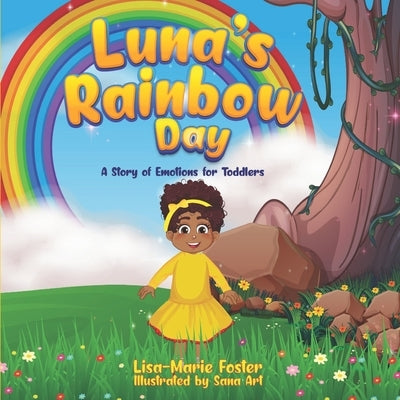 Luna's Rainbow Day: A story of emotions for toddlers by Art, Sana