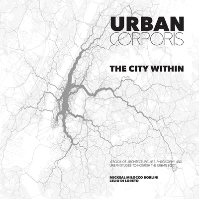 Urban Corporis - The City Within by Milocco Borlini, Mickeal