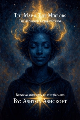 The Map & The Mirrors, The Alchemist Guide to Tarot by Ashcroft, Ashton