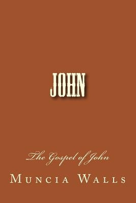 John: The Gospel of John by Walls, Muncia
