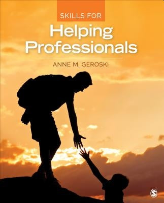 Skills for Helping Professionals by Geroski, Anne M.