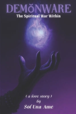 Demŏnware: The Spiritual War Within by Amé, Sōl Una