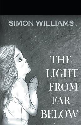 The Light From Far Below by Williams, Simon