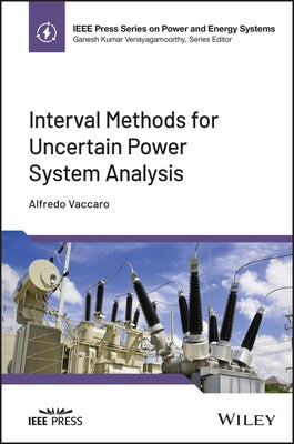 Interval Methods for Uncertain Power System Analysis by Vaccaro, Alfredo