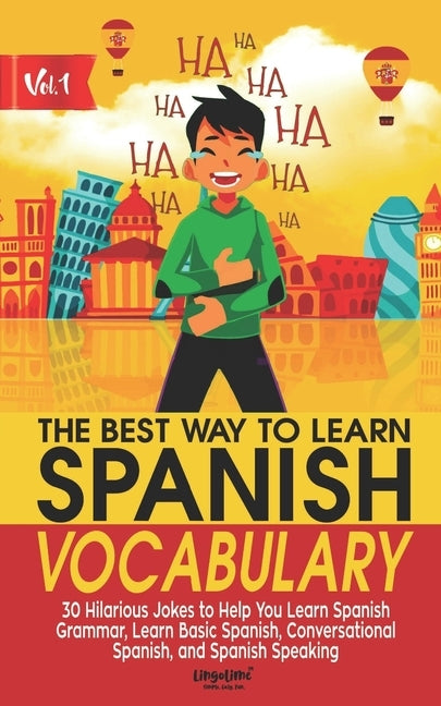The Best Way to Learn Spanish Vocabulary: 30 Hilarious Jokes to Help You Learn Spanish Grammar, Learn Basic Spanish, Conversational Spanish, and Spani by Beckett, Scott