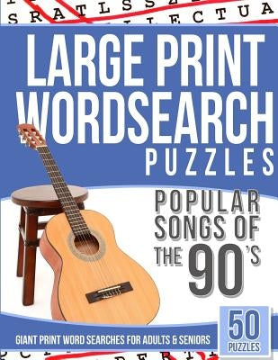 Large Print Wordsearches Puzzles Popular Songs of 90s: Giant Print Word Searches for Adults & Seniors by Books, Word Search