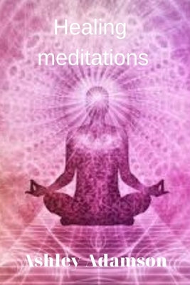 Healing meditations by Adamson, Ashley