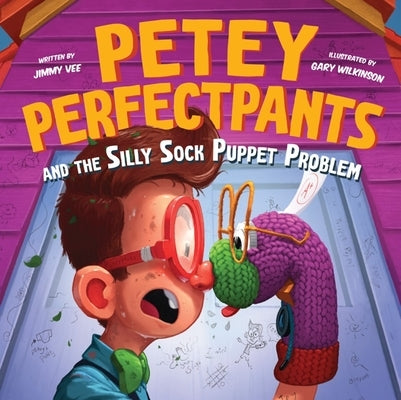 Petey Perfectpants and the Silly Sock Puppet by Vee, Jimmy