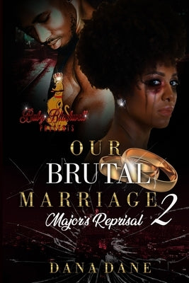 Our Brutral Marriage 2: Major's Reprisal by Dane, Dana