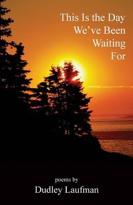 This Is the Day We've Been Waiting For by Laufman, Dudley