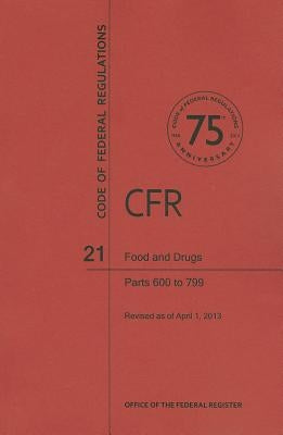 Food and Drugs, Parts 600 to 799 by National Archives and Records Administra