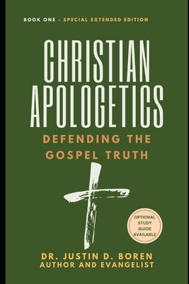 Christian Apologetics: Defending the Gospel Truth, Book 1 - Special Extended Edition by Boren, Savanna