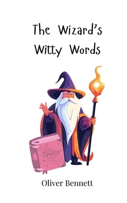 The Wizard's Witty Words by Bennett, Oliver