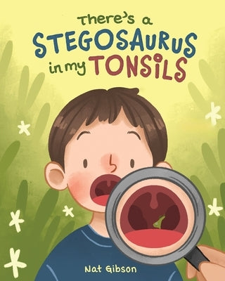 There's a Stegosaurus in My Tonsils by Gibson, Nat