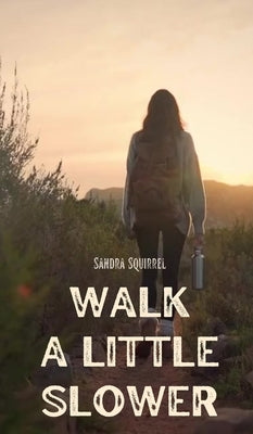 Walk a Little Slower by Squirrel, Sandra