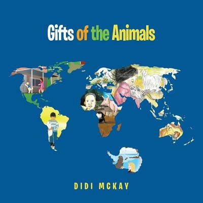 Gifts of the Animals by McKay, Didi