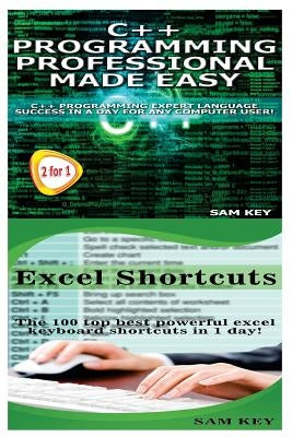 C++ Programming Professional Made Easy & Excel Shortcuts by Key, Sam