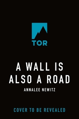 A Wall Is Also a Road by Newitz, Annalee