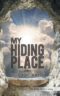 My Hiding Place by Mwape, Gloria K.