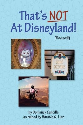 That's Not At Disneyland! (Revised!) by Liar, Horatio