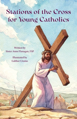 Stations of the Cross for Young Catholic by Flanagan, Anne